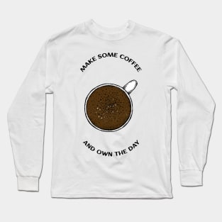 Coffee Cup Motivation Quote Long Sleeve T-Shirt